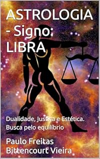 Livro ASTROLOGIA - Signo: LIBRA: Dualidade, Justiça e Estética. Busca pelo equilíbrio