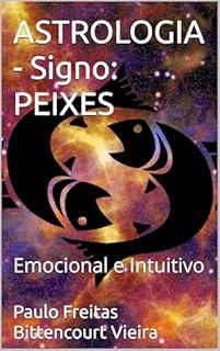 Livro ASTROLOGIA - Signo: PEIXES: Emocional e Intuitivo