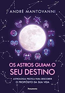 Livro Os Astros Guiam seu Destino: Astrologia prática para descobrir o propósito da sua vida.