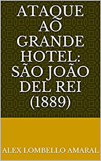 Livro Ataque ao Grande Hotel: São João del Rei (1889)