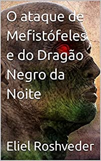 Livro O ataque de Mefistófeles e do Dragão Negro da Noite (SÉRIE DE SUSPENSE E TERROR Livro 5)