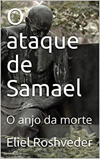 Livro O ataque de Samael: O anjo da morte (INSTRUÇÃO PARA O APOCALIPSE QUE SE APROXIMA Livro 11)