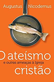 Livro O ateísmo cristão e outras ameaças a igreja