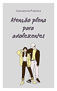 Livro Atenção plena para adolescentes: atenção e meditação