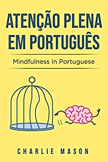 Livro Atenção plena Em português/ Mindfulness In Portuguese: 10 Melhores Dicas para Superar Obsessões e Compulsões Usando o Mindfulness