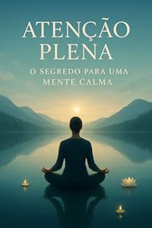 Livro Atenção Plena: O Segredo Para Uma Mente Calma