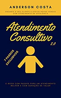 Livro Atendimento Consultivo 2.0: Encante o seu Cliente e Efetue Novas Vendas com Atendimento de Excelência