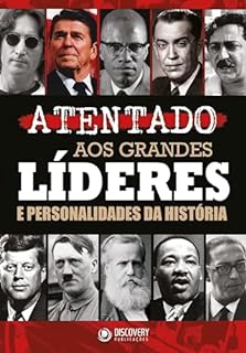 Atentado aos Grandes Líderes e Personalidades da História (Discovery Publicações)