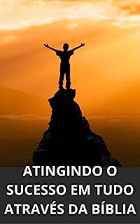 Livro ATINGINDO O SUCESSO EM TUDO ATRAVÉS DA BÍBLIA