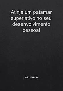 Livro Atinja um patamar superlativo no seu desenvolvimento pessoal