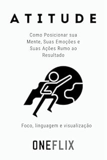 Livro atitude: Como Posicionar sua Mente, Suas Emoções e Suas Ações Rumo ao Resultado