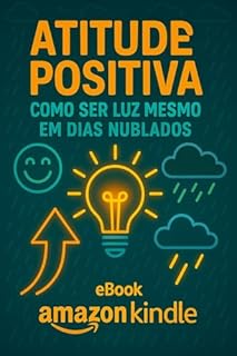 Livro Atitude Positiva: Como Ser Luz Mesmo em Dias Nublados