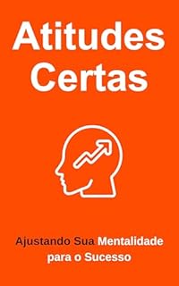 Livro Atitudes Certas: Ajustando Sua Mentalidade para o Sucesso