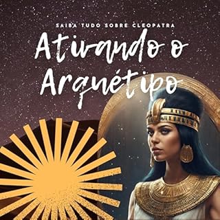 Livro Ativando o Arquétipo: Saiba tudo sobre Cleópatra