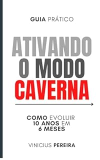Livro Ativando o Modo Caverna: Como evoluir 10 anos em 6 meses