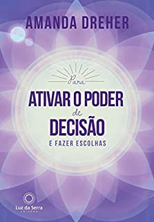 Livro Para Ativar o Poder de Decisão e Fazer Escolhas