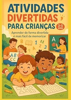 Atividades Divertidas para Crianças: Aprender de Forma Divertida é Mais Fácil de Memorizar (Atividades Infantis)