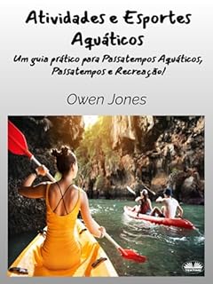 Livro Atividades e Esportes Aquáticos : Um guia prático para Hobbies Aquáticos, Passatempos e Recreação!