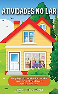 Livro Atividades no Lar: Um guia prático para inspirar mamães a realizarem atividades com seus filhos em casa