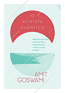 Livro O Ativista Quântico: Princípuos da física quântica para transformar o mundo e a nós mesmos