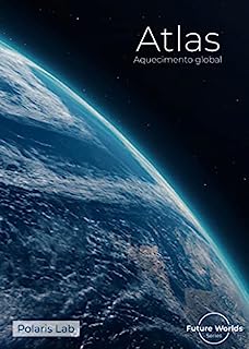 Atlas, Aquecimento global: Nosso planeta está doente (Future Worlds Livro 6)