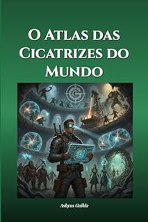 O Atlas das Cicatrizes do Mundo