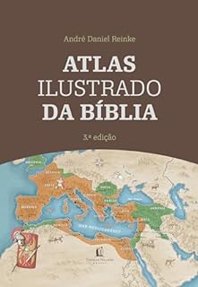 Livro Atlas Ilustrado da Bíblia - Um guia completo para compreender o contexto histórico e geográfico das Escrituras