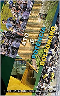 Livro ATO E POTÊNCIA : BOLSONARO - UM HOMEM CONTRA UM SISTEMA