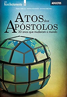 Livro Atos dos Apóstolos - 30 anos que mudaram o mundo: Guia do professor (Novo Testamento)