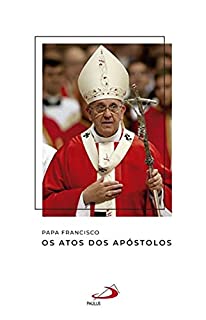 Livro Os Atos dos Apóstolos (Catequeses do papa Francisco)