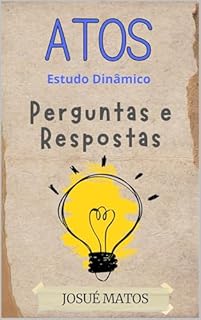 Livro Atos dos Apóstolos: Perguntas Inteligentes, Respostas e Referências Bíblicas
