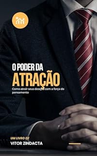 Livro O poder da atração: Como atrair seus desejos com a força do pensamento (O poder de mudar a própria vida Livro 4)