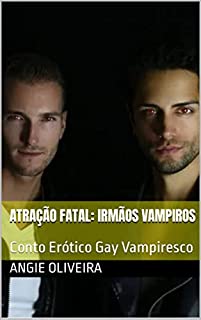 Livro Atração Fatal: Irmãos Vampiros : Conto Erótico Gay Vampiresco
