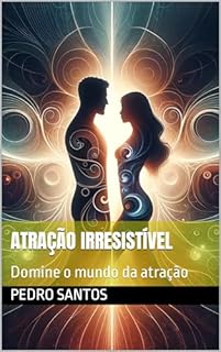 Livro Atração Irresistível: Domine o mundo da atração