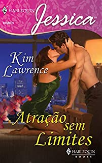 Atração sem limites (Harlequin Jessica Livro 75)