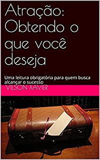 Livro Atração: Obtendo o que você deseja: Uma leitura obrigatória para quem busca alcançar o sucesso