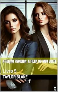 Livro Atração Proibida: A Filha Do Meu Chefe : Livro 5 (Amores Proibidos)