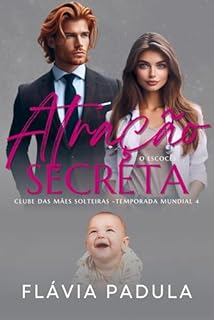 Livro Atração Secreta: O Escocês (O CLUBE DAS MÃES SOLTEIRAS - TEMPORADA MUNDIAL Livro 4)
