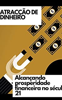 Livro ATRACÇÃO DE DINHEIRO: Alcançando prosperidade financeira no século 21