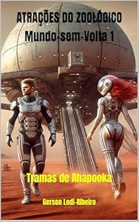 Livro ATRAÇÕES DO ZOOLÓGICO: Mundo-sem-Volta 1 (TRAMAS DE AHAPOOKA)