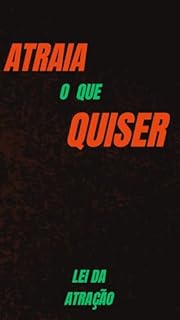 Livro ATRAIA O QUISER : Lei da Atração