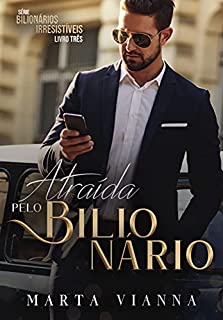 Livro Atraída Pelo Bilionário : SÉRIE - BILIONÁRIOS IRRESISTÍVEIS 3