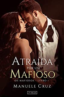 Atraída por um mafioso - Série Os mafiosos (Livro 1)