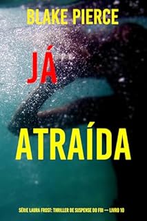 Livro Já Atraída (Série Laura Frost: Thriller de Suspense do FBI — Livro 10)