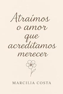 Livro Atraímos o amor que acreditamos merecer (Autoconhecimento e relacionamentos)