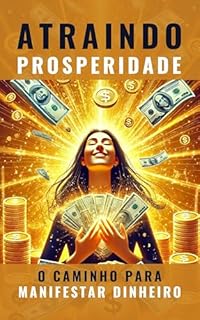 Livro Atraindo Prosperidade: O Caminho para Manifestar Dinheiro
