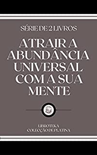 Livro ATRAIR A ABUNDÂNCIA UNIVERSAL COM A SUA MENTE: série de 2 livros