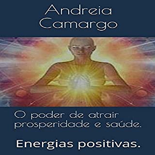 Livro O poder de atrair prosperidade e saúde.: Energias positivas.