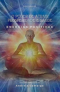 Livro O Poder de atrair Prosperidade e Saúde: Energias positivas