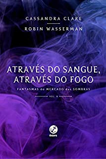 Livro Através do sangue, através do fogo - Fantasmas do  Mercado das Sombras - vol. 8
